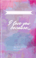 I Love you Because...: Customizable gift book