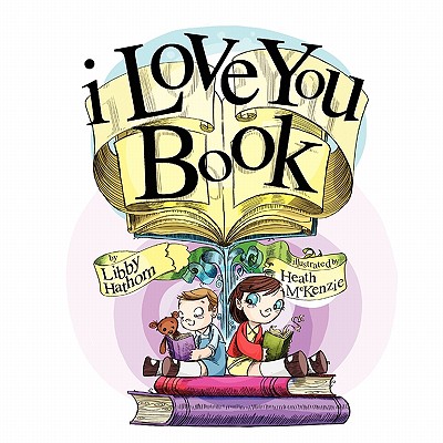 I Love You Book - Hathorn, Libby, and McKenzie, Heath