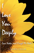 I Love You Deeply: Love Notes and Forget Me Not's