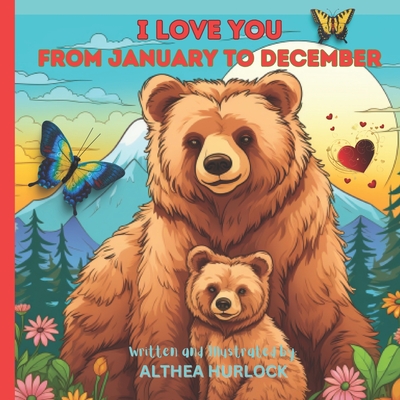 I Love You from January to December: A Heartwarming Book About Love For Kids - Hurlock, Althea