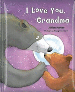 I Love You, Grandma - Harker, Jillian