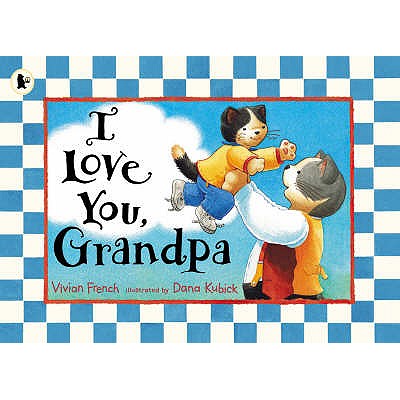 I Love You, Grandpa - French Vivian, and Kubick Dana