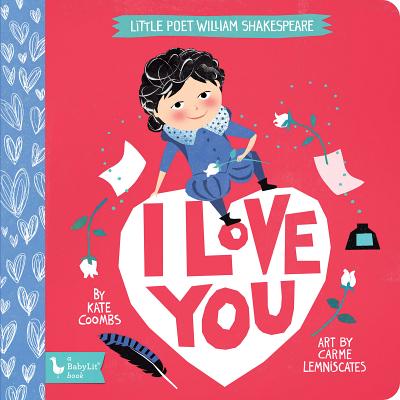 I Love You: Little Poet William Shakespeare - Coombs, Kate, and Lemniscates, Carme