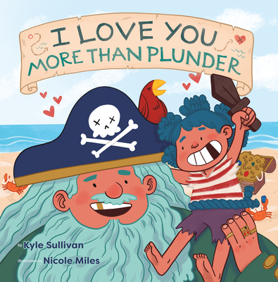 I Love You More Than Plunder - Sullivan, Kyle
