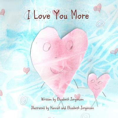 I Love You More - Jorgensen, Elizabeth