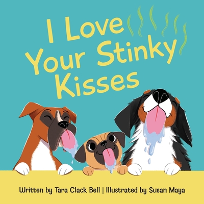 I Love Your Stinky Kisses - Clack Bell, Tara