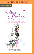 I Made a Boo Boo: A Mom Who Had Parenting All Sorted... Until She Had a Baby