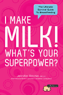 I Make Milk, What's Your Superpower?