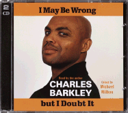 I May Be Wrong But I Doubt It: Some Things I've Learned So Far - Barkley, Charles (Read by)