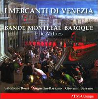 I Mercanti di Venezia - Francis Colpron (recorder); Hlne Plouffe (violin); La Bande Montral Baroque; Margaret Little (treble viol);...