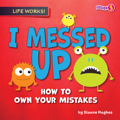 I Messed Up: How to Own Your Mistakes - Hughes, Sloane