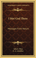 I Met God There: Messages from Nature