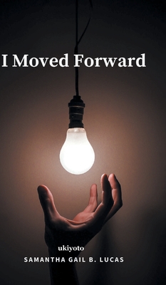 I Moved Forward - Lucas, Samantha Gail B