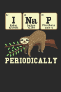 I Nap Periodically: Notebook Journal Handlettering Logbook 110 Pages 6 X 9 Record Books I Sloth Book I Sloth Gifts I Sloth Journal