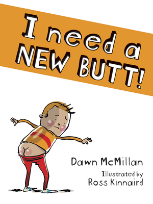 I Need a New Butt! - McMillan, Dawn, and Kinnaird, Ross