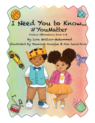 I Need You To Know #YouMatter - McClain-Muhammad, Lora