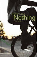 I Never Done Nothing: Pupil Book Level 2-3 Readers