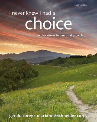 I Never Knew I Had a Choice: Explorations in Personal Growth - Corey, Gerald, and Corey, Marianne Schneider