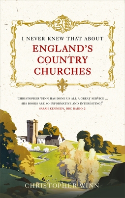 I Never Knew That About England's Country Churches - Winn, Christopher