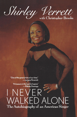 I Never Walked Alone: The Autobiography of an American Singer - Verrett, Shirley, and Brooks, Christopher