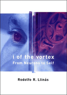 I of the Vortex: From Neurons to Self