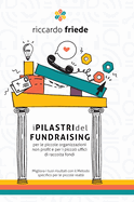 I Pilastri del Fundraising: per le piccole organizzazioni non profit e per i piccoli uffici di raccolta fondi