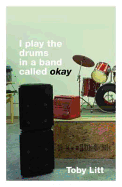 I Play the Drums in a Band Called Okay: A Novel in Short Stories