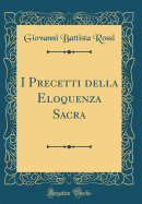 I Precetti Della Eloquenza Sacra (Classic Reprint)