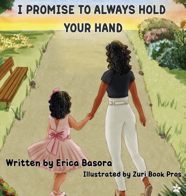 I Promise to Always Hold Your Hand - Basora, Erica