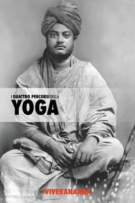 I Quattro Percorsi Dello Yoga - Swami Vivekananda