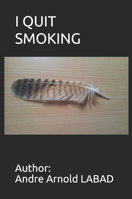 I Quit Smoking: Publisher: LABAD elites** Lectures - Labad, Author Andre Arnold