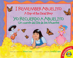 I Remember Abuelito/Yo Recuerdo a Abuelito: A Day of the Dead Story/Un Cuento del Dia de Los Muertos - Levy, Janice, and Arisa, Miguel (Translated by)