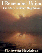 I Remember Union: The Story of Mary Magdalena