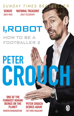 I, Robot: How to Be a Footballer 2 - Crouch, Peter