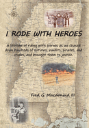 I Rode With Heroes volume 1