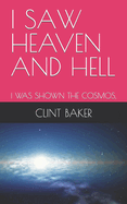 I Saw Heaven and Hell: I Was Shown the Cosmos,