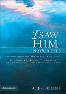 I Saw Him in Your Eyes: Everyday People Making Extraordinary Impact in the Lives of Karen Kingsbury, Terri Blackstock, Bobby Bowden, Charlie Daniels, S. Truett Cathy, and More