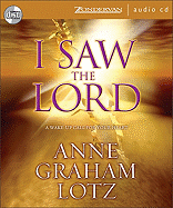 I Saw the Lord: A Wake-Up Call for Your Heart - Lotz, Anne Graham (Read by)