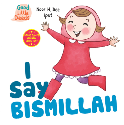 I Say Bismillah - Dee, Noor H, and Iput (Illustrator)