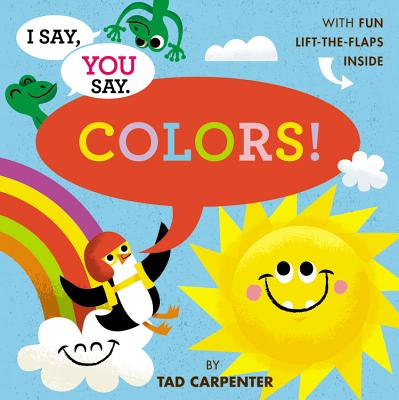 I Say, You Say Colors! - Carpenter, Tad