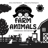 I See Farm Animals: Bilingual (English / French) (Anglais / Fran?ais) A Newborn Black & White Baby Book (High-Contrast Design & Patterns) (Cow, Horse, Pig, Chicken, Donkey, Duck, Goose, Dog, Cat, and More!) (Engage Early Readers: Children's Learning...