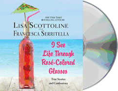 I See Life Through Ros-Colored Glasses: True Stories and Confessions