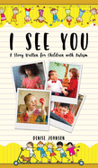 I See You: A Story Written for Children with Autism