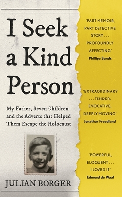 I Seek a Kind Person: My Father, Seven Children and the Adverts that Helped Them Escape the Holocaust - Borger, Julian