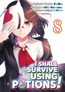I Shall Survive Using Potions (Manga) Volume 8: Volume 8