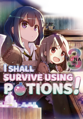 I Shall Survive Using Potions! Volume 3 - Funa, and Sukima (Illustrator), and Watanabe, Hiro (Translated by)