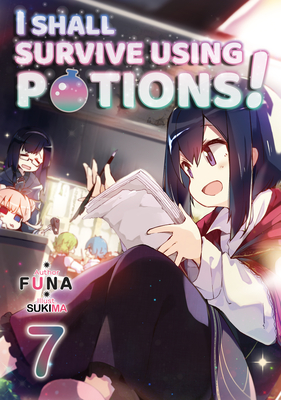 I Shall Survive Using Potions! Volume 7 - Funa, and Watanabe, Hiro (Translated by)