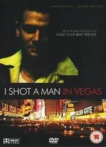 I Shot a Man in Vegas