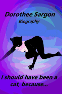I Should Have Been a Cat, Because...: For Me, One Life Is Not Enough!