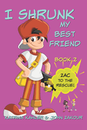 I Shrunk My Best Friend! - Book 2 - Zac to the Rescue!: Books for Girls Ages 9-12